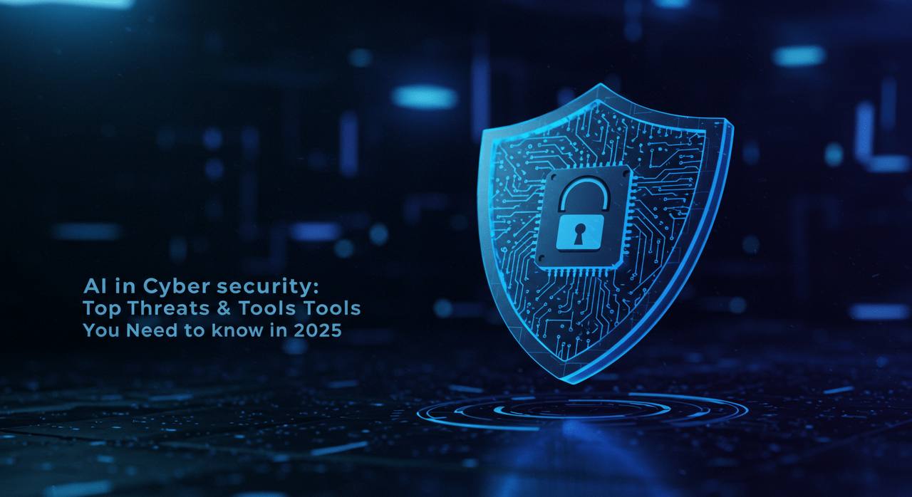AI in Cybersecurity: Top Threats & Tools You Need to Know in 2025